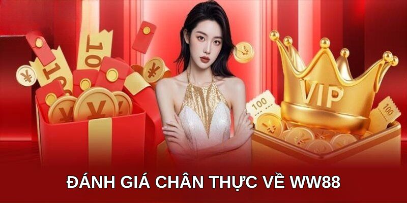 Đánh giá chân thực về WW88