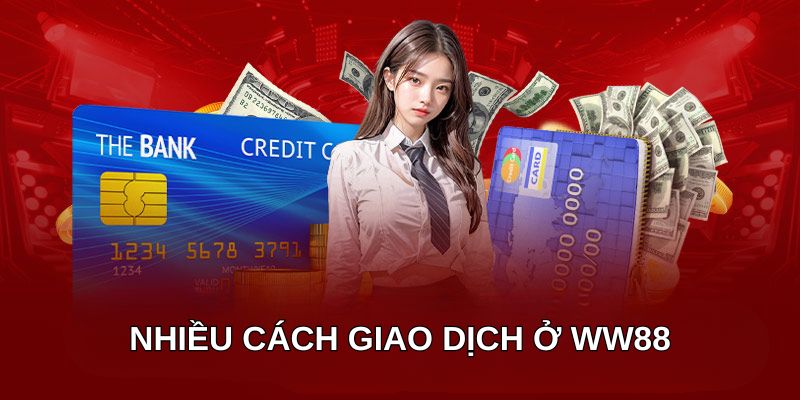 Nhiều cách giao dịch ở WW88